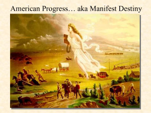 In the 19th century, Manifest Destiny was a widely held belief in the ...