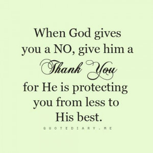 Thank you God for every No and Not right now....cherishing them all.