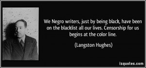 We Negro writers, just by being black, have been on the blacklist all ...