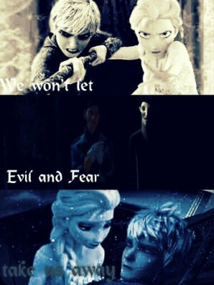 We won't let evil and fear take us away. Jelsa! ~Made by *Queen Elsa ...