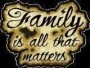 Family is all that matters