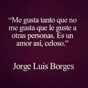 frases de jorge luis borge 1 Imágenes con frases de Jorge Luis Borges