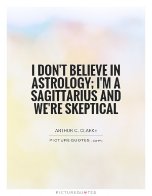 Sagittarius And Were Skeptical Quote Picture Quotes & Sayings