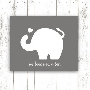 Elephant Print Nursery Print Quote, We Love You a Ton in Grey, 16x20 ...