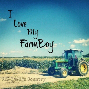 love my farm boy...And I do have one