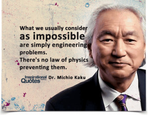 ... , there's no law of physics preventing them. Quote by Michio Kaku