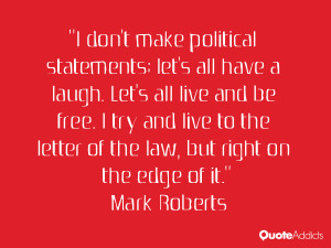 don't make political statements; let's all have a laugh. Let's all ...