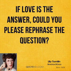 Lily Tomlin Love Quotes