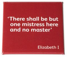 Elizabeth I quote... More