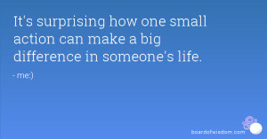 ... how one small action can make a big difference in someone's life