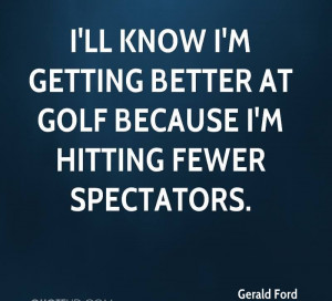 ll Know I’m Getting Better At Golf Because I’m Hitting Fewer ...