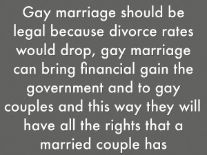 Gay marriage should be legal because divorce rates would drop, gay ...