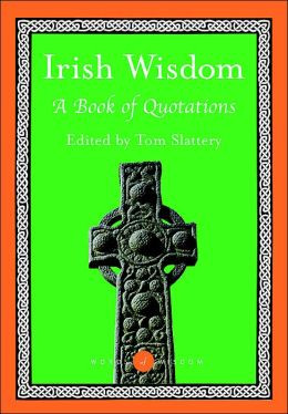Irish Wisdom( Words of Wisdom Series): A Book of Quotations