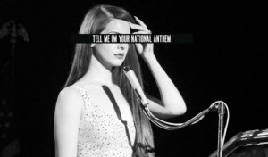 Lana Del Rey Quotes National Anthem Lana del rey n.