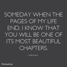 ... Life End, I Know That You Will Be One Of Its Most Beautiful Chapters