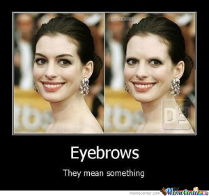Eyebrows...they Matter.