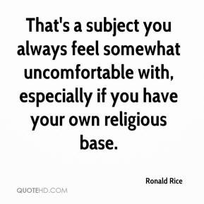 Ronald Rice - That's a subject you always feel somewhat uncomfortable ...