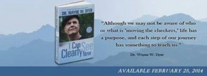 Can See Clearly Now, by: Dr. Wayne W. Dyer.