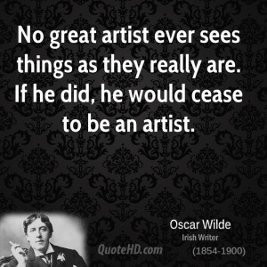 No great artist ever sees things as they really are. If he did, he ...