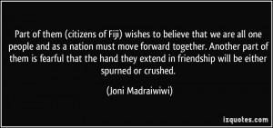 them (citizens of Fiji) wishes to believe that we are all one people ...