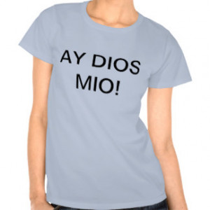 Funny Latino T-shirts & Shirts