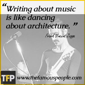 Writing about music is like dancing about architecture.
