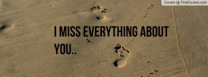 Miss Everything About You Profile Facebook Covers