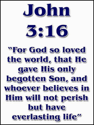 For God so loved the world, that he gave his only begotten Son, that ...