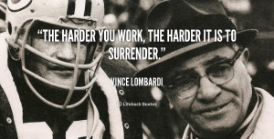 quote-Vince-Lombardi-the-harder-you-work-the-harder-it-41789.png