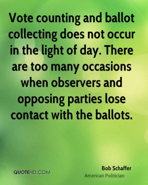 Vote counting and ballot collecting does not occur in the light of day ...
