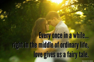 Love quote, fairy tale, ordinary life