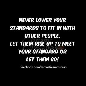 Never lower your standards
