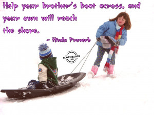 help your brother s boat across and your own will reach the shore ...