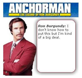Ego boast ego boost. -e. pp: anchorman quotes - Google Search