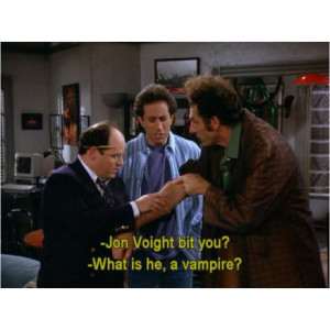 Seinfeld quote - George shows Jerry & Kramer his Jon Voight bite mark ...