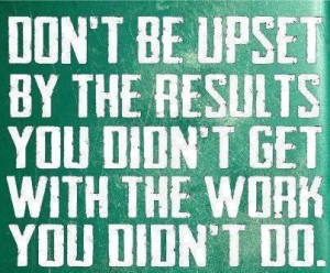 don't be upset about the results