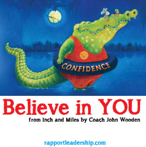 Confidence believe in you. From Coach John Wooden’s book for kids ...