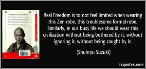 Real Freedom is to not feel limited when wearing this Zen robe, this ...
