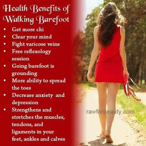 Walk barefoot for the health benefits!