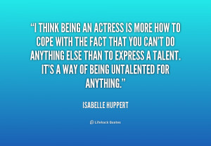 quote-Isabelle-Huppert-i-think-being-an-actress-is-more-230511.png