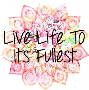 live life to its fullest