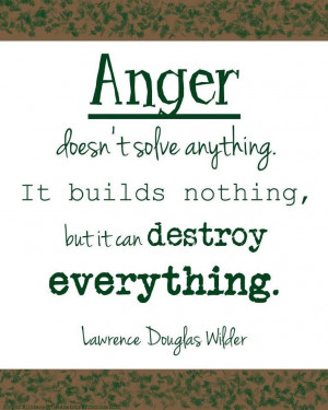 Anger-doesnt-solve-anything-It-builds-nothing-but-it-can-destroy ...