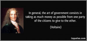 ... from one party of the citizens to give to the other. - Voltaire