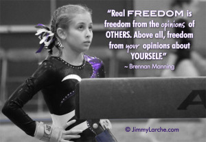 from the opinions of others. Above all, freedom from your opinions ...