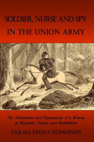 Soldier, Nurse and Spy in the Union Army