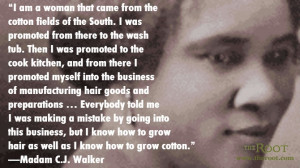 You can read this Madam C.J. Walker quote, from her speech to the ...