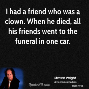 had a friend who was a clown. When he died, all his friends went to ...