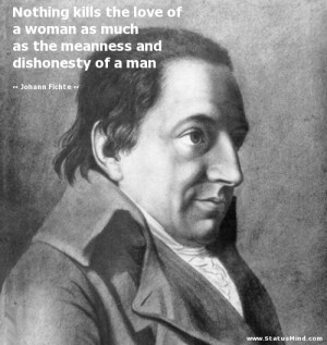 ... and dishonesty of a man - Johann Fichte Quotes - StatusMind.com