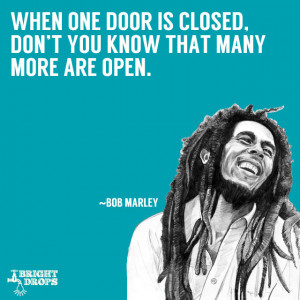 When one door is closed, don’t you know that many more are open ...