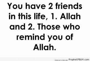 ... Friends - Islamic Quotes About Dunya (Worldly Life) ← Prev Next